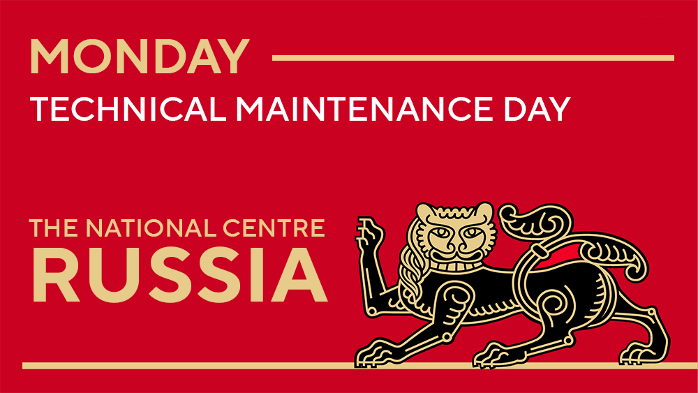 Monday is a maintenance day at the National Centre RUSSIA