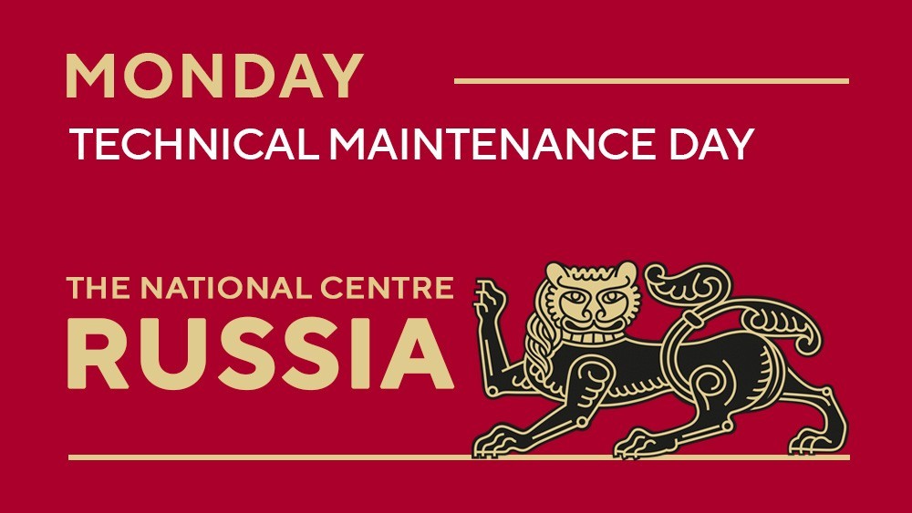 Monday is a maintenance day at the National Centre RUSSIA