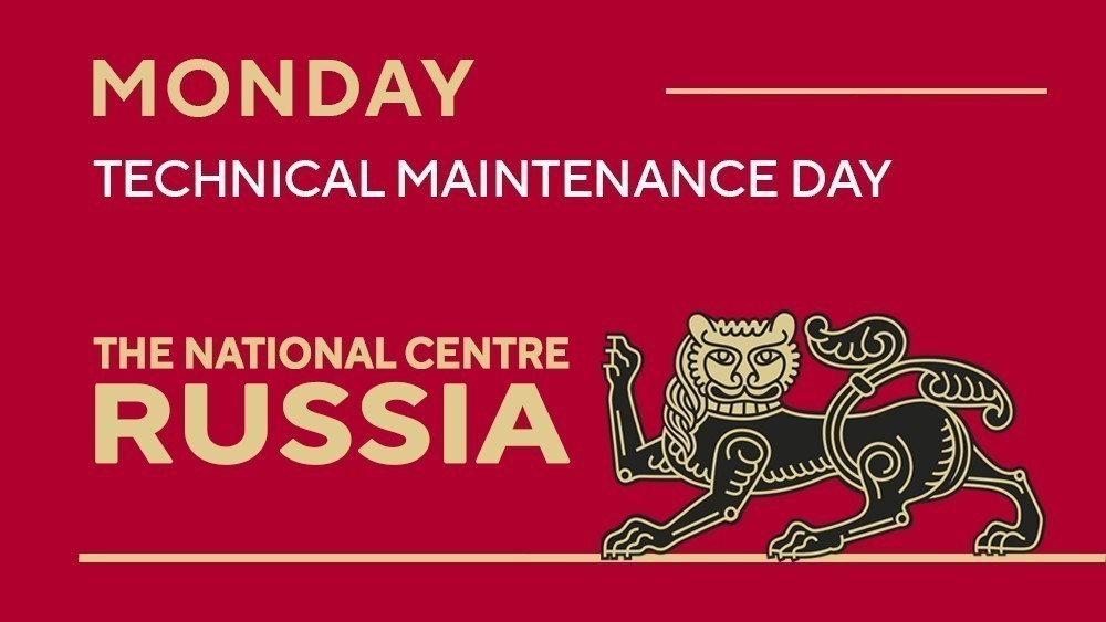 Monday is a maintenance day at the National Centre RUSSIA